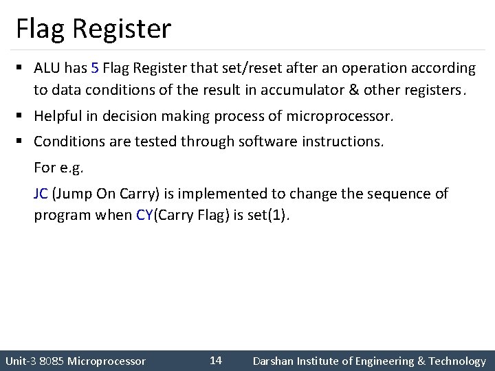 Flag Register § ALU has 5 Flag Register that set/reset after an operation according