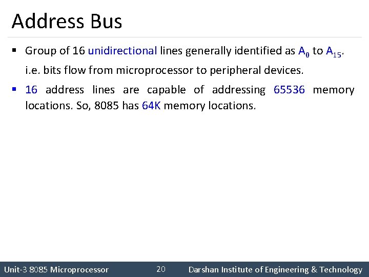 Address Bus § Group of 16 unidirectional lines generally identified as A 0 to