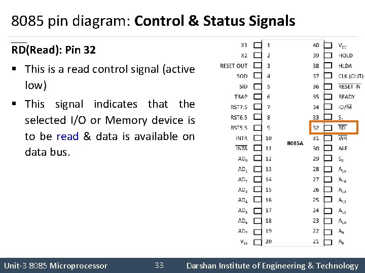 8085 pin diagram: Control & Status Signals RD(Read): Pin 32 § This is a