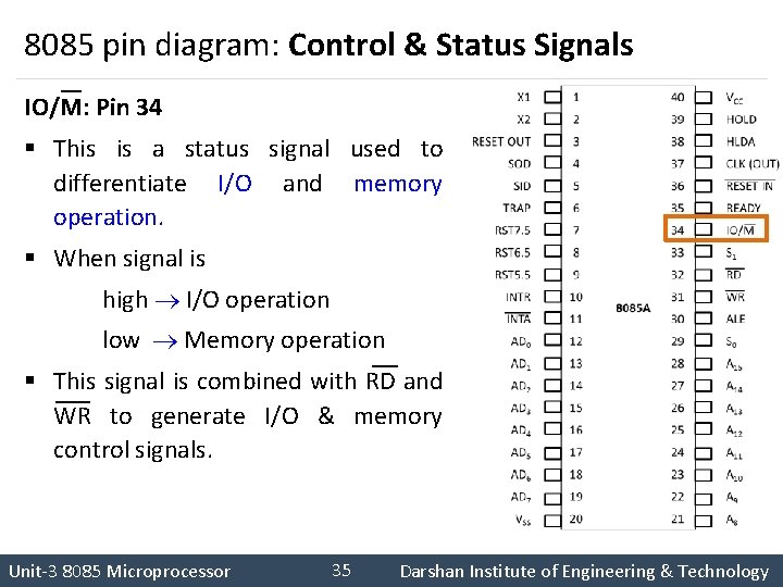8085 pin diagram: Control & Status Signals IO/M: Pin 34 § This is a