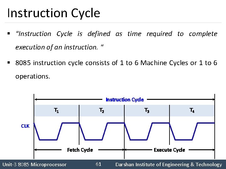 Instruction Cycle § “Instruction Cycle is defined as time required to complete execution of