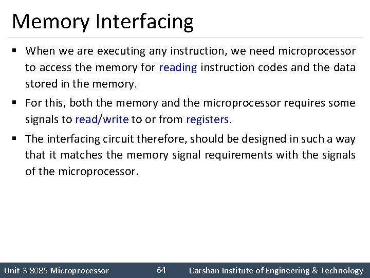 Memory Interfacing § When we are executing any instruction, we need microprocessor to access