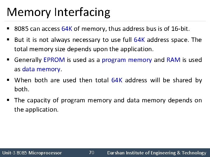 Memory Interfacing § 8085 can access 64 K of memory, thus address bus is