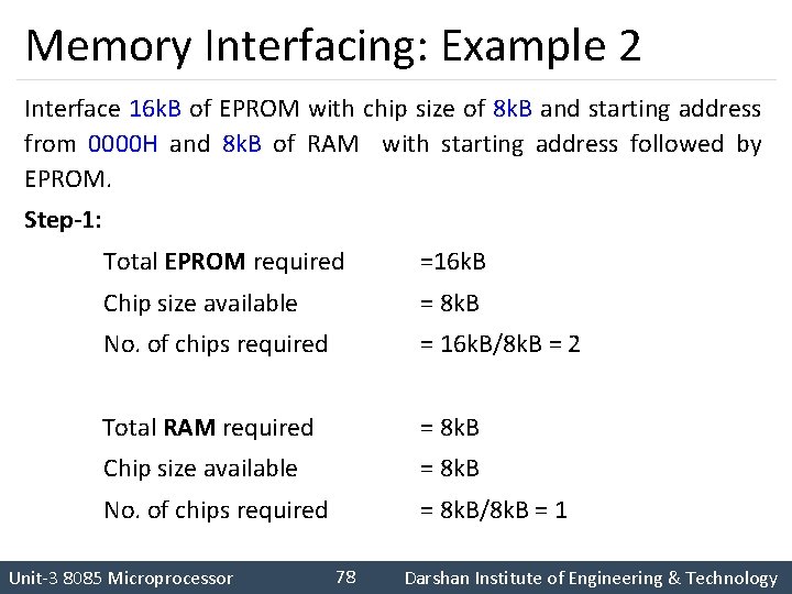 Memory Interfacing: Example 2 Interface 16 k. B of EPROM with chip size of