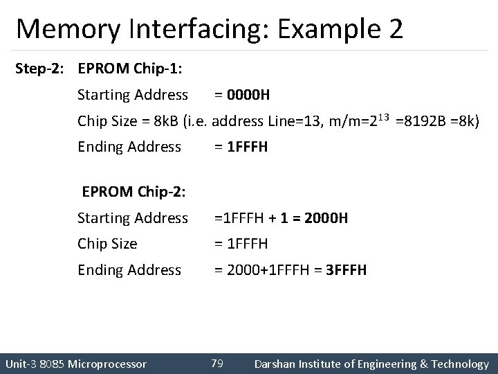 Memory Interfacing: Example 2 Step-2: EPROM Chip-1: Starting Address = 0000 H Chip Size