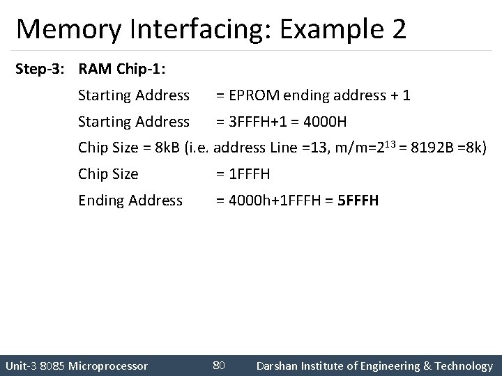 Memory Interfacing: Example 2 Step-3: RAM Chip-1: Starting Address = EPROM ending address +