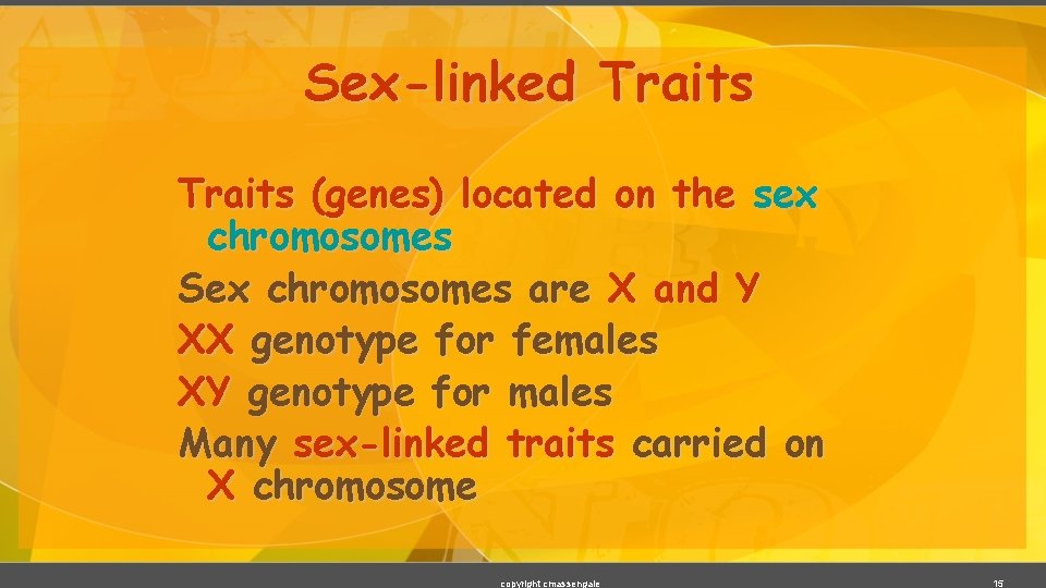 Sex-linked Traits (genes) located on the sex chromosomes Sex chromosomes are X and Y