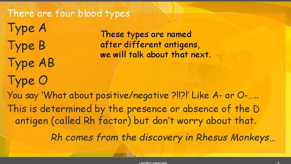 There are four blood types Type A Type B Type AB Type O These