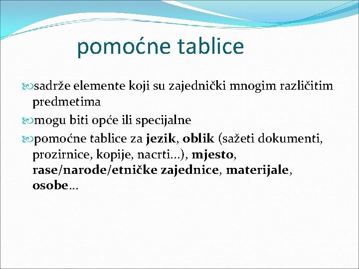 pomoćne tablice sadrže elemente koji su zajednički mnogim različitim predmetima mogu biti opće ili