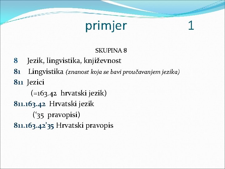 primjer SKUPINA 8 8 Jezik, lingvistika, književnost 81 Lingvistika (znanost koja se bavi proučavanjem