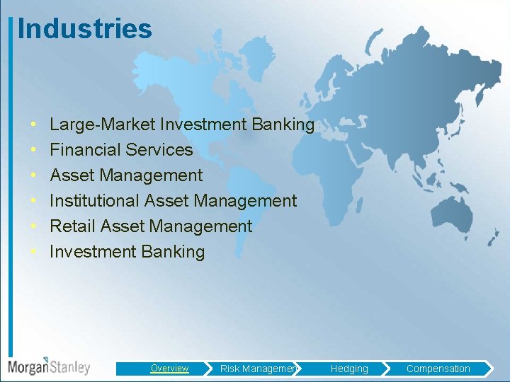 Industries • • • Large-Market Investment Banking Financial Services Asset Management Institutional Asset Management