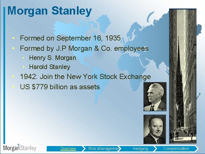 Morgan Stanley • Formed on September 16, 1935 • Formed by J. P Morgan