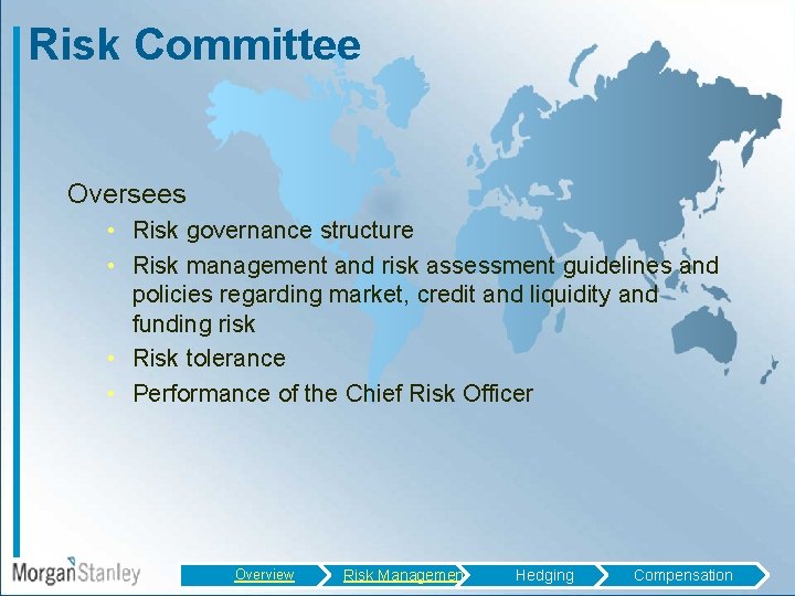 Risk Committee Oversees • Risk governance structure • Risk management and risk assessment guidelines