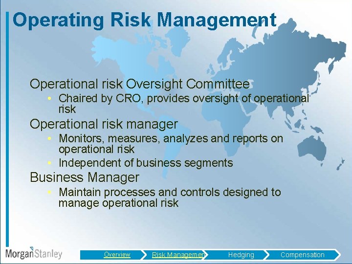 Operating Risk Management Operational risk Oversight Committee • Chaired by CRO, provides oversight of