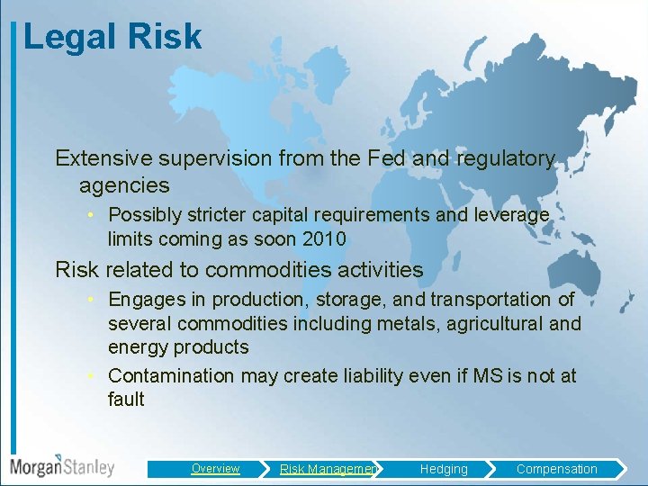 Legal Risk Extensive supervision from the Fed and regulatory agencies • Possibly stricter capital