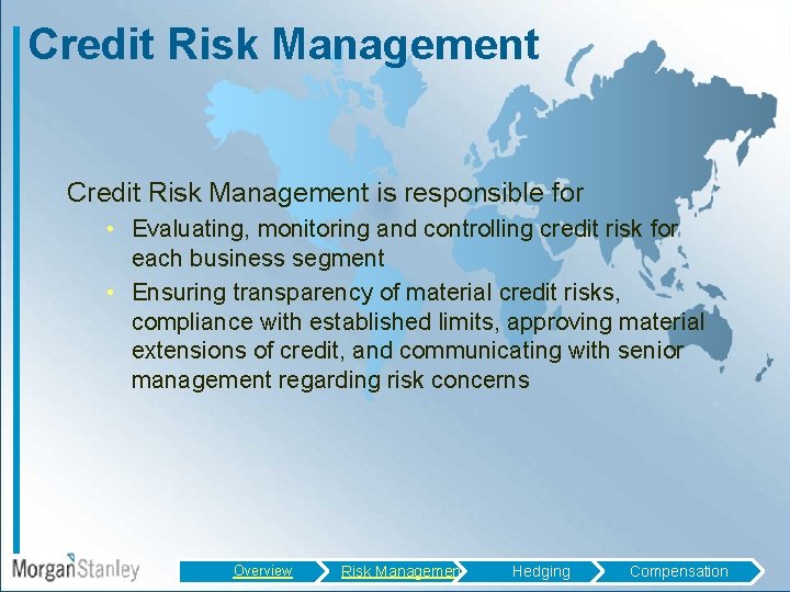 Credit Risk Management is responsible for • Evaluating, monitoring and controlling credit risk for