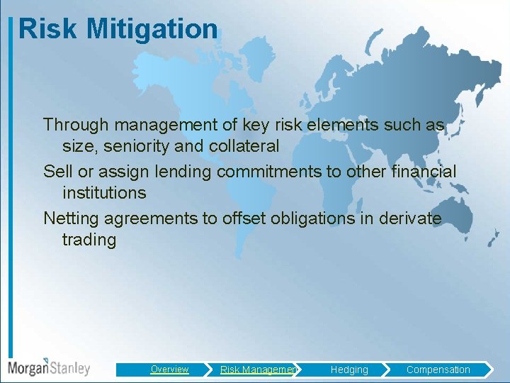 Risk Mitigation Through management of key risk elements such as size, seniority and collateral
