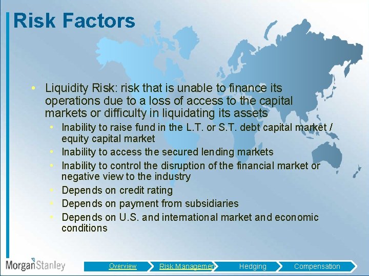 Risk Factors • Liquidity Risk: risk that is unable to finance its operations due