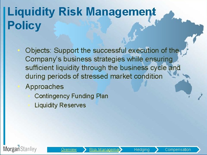 Liquidity Risk Management Policy • Objects: Support the successful execution of the Company’s business