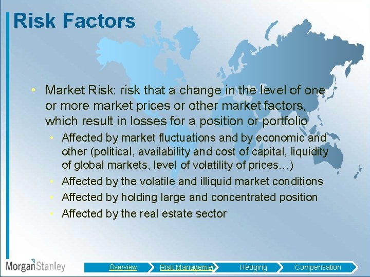 Risk Factors • Market Risk: risk that a change in the level of one