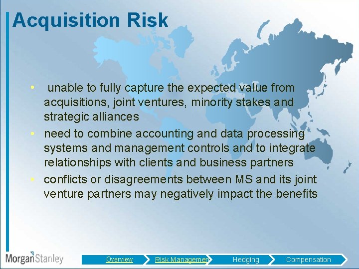 Acquisition Risk • unable to fully capture the expected value from acquisitions, joint ventures,