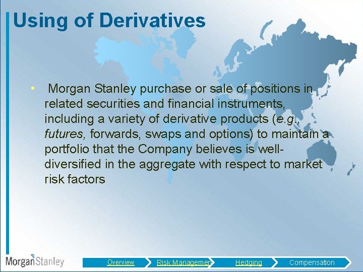 Using of Derivatives • Morgan Stanley purchase or sale of positions in related securities