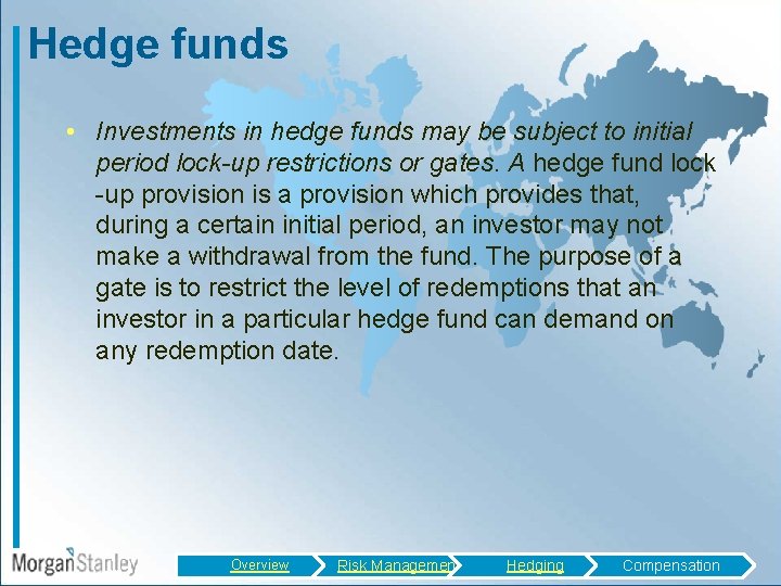 Hedge funds • Investments in hedge funds may be subject to initial period lock-up