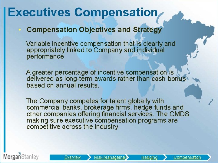 Executives Compensation • Compensation Objectives and Strategy Variable incentive compensation that is clearly and