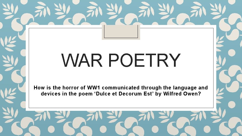 WAR POETRY How is the horror of WW 1 communicated through the language and