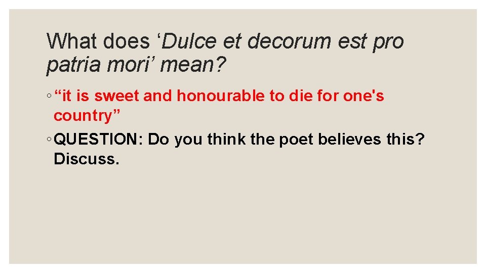 What does ‘Dulce et decorum est pro patria mori’ mean? ◦ “it is sweet