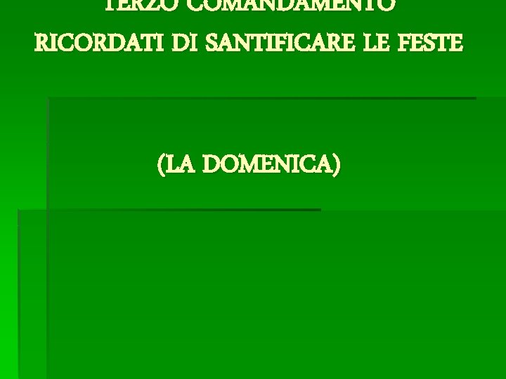 TERZO COMANDAMENTO RICORDATI DI SANTIFICARE LE FESTE (LA DOMENICA) 