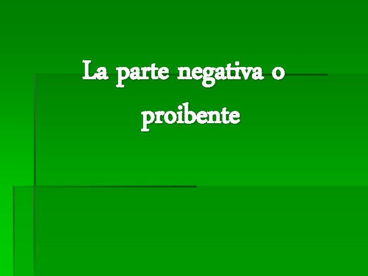 La parte negativa o proibente 