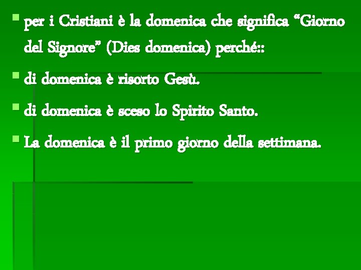 § per i Cristiani è la domenica che significa “Giorno del Signore” (Dies domenica)