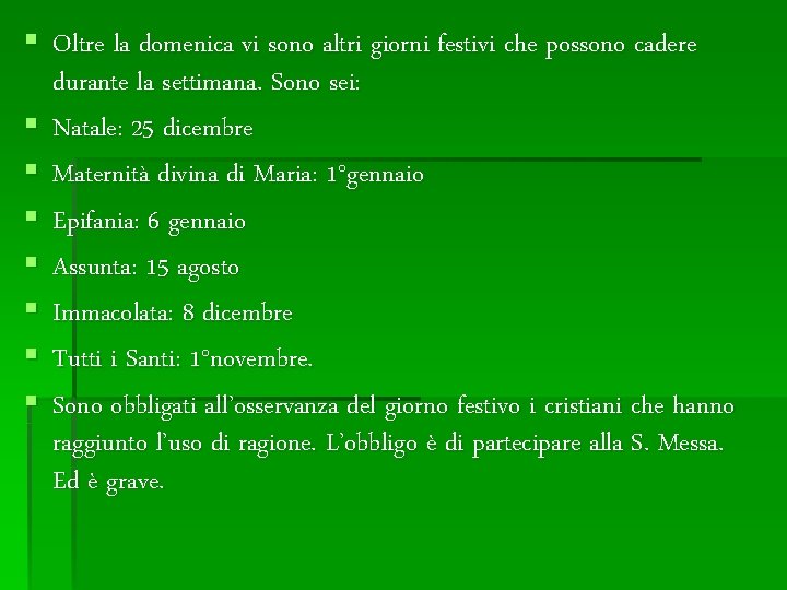 § Oltre la domenica vi sono altri giorni festivi che possono cadere durante la