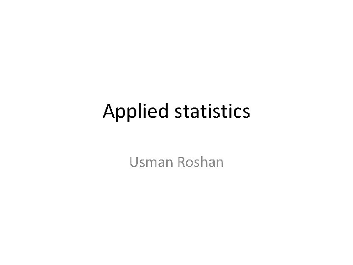 Applied statistics Usman Roshan 