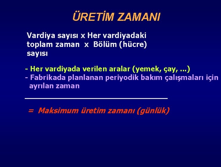 ÜRETİM ZAMANI Vardiya sayısı x Her vardiyadaki toplam zaman x Bölüm (hücre) sayısı -