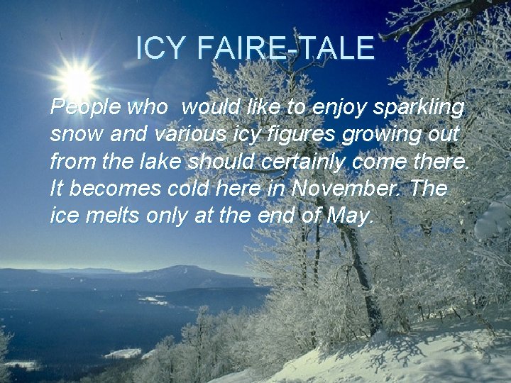 ICY FAIRE-TALE People who would like to enjoy sparkling snow and various icy figures