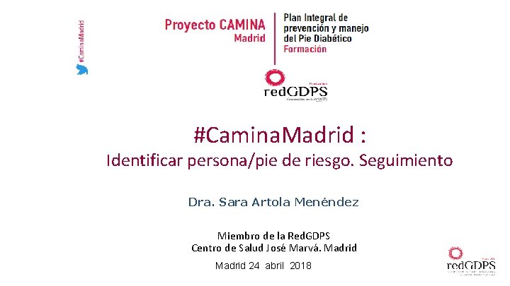 #Camina. Madrid : Identificar persona/pie de riesgo. Seguimiento Dra. Sara Artola Menéndez Miembro de