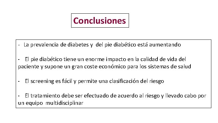 Conclusiones - La prevalencia de diabetes y del pie diabético está aumentando - El