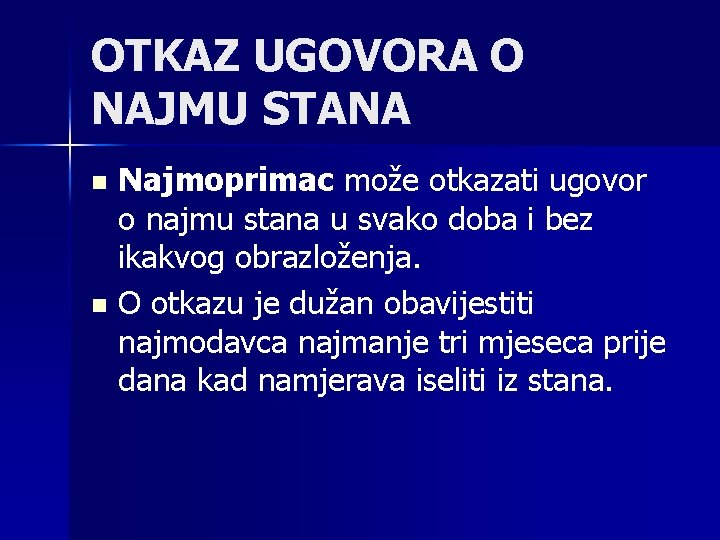 OTKAZ UGOVORA O NAJMU STANA Najmoprimac može otkazati ugovor o najmu stana u svako