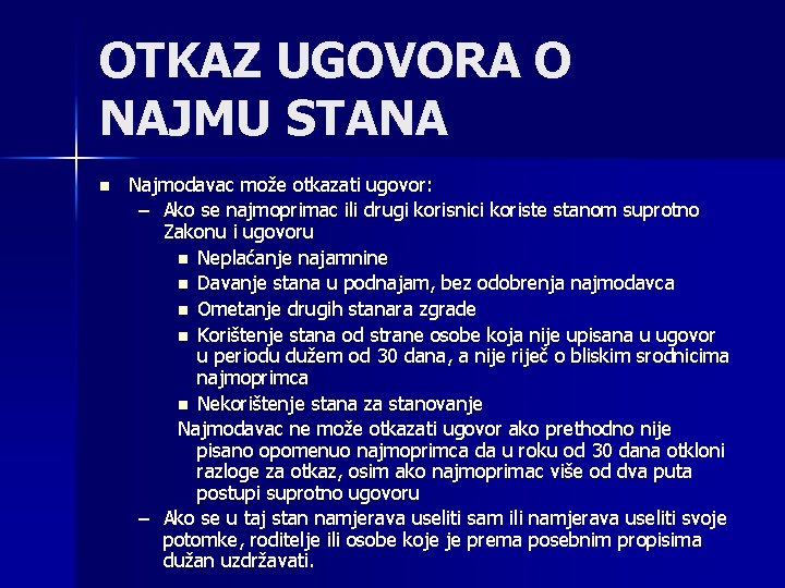 OTKAZ UGOVORA O NAJMU STANA n Najmodavac može otkazati ugovor: – Ako se najmoprimac