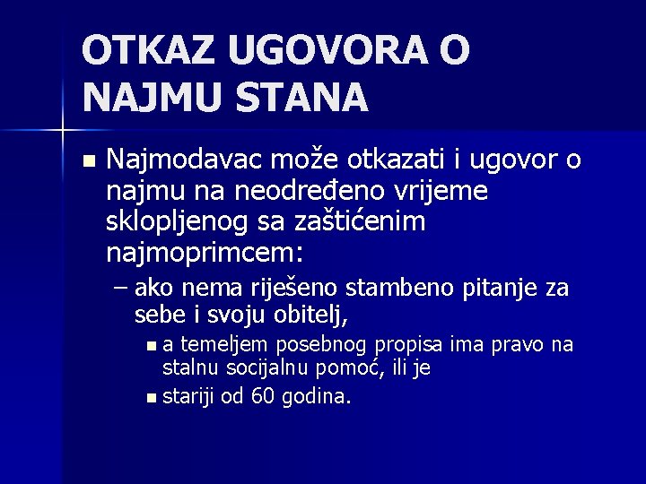 OTKAZ UGOVORA O NAJMU STANA n Najmodavac može otkazati i ugovor o najmu na