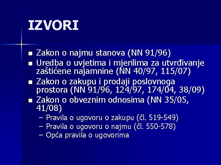 IZVORI n n Zakon o najmu stanova (NN 91/96) Uredba o uvjetima i mjerilima