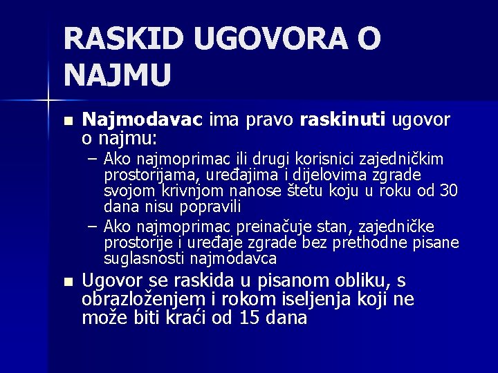 RASKID UGOVORA O NAJMU n Najmodavac ima pravo raskinuti ugovor o najmu: – Ako