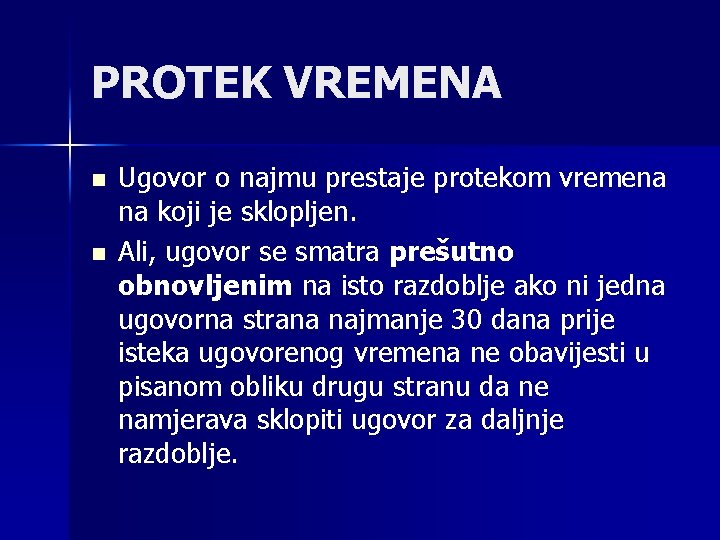 PROTEK VREMENA n n Ugovor o najmu prestaje protekom vremena na koji je sklopljen.