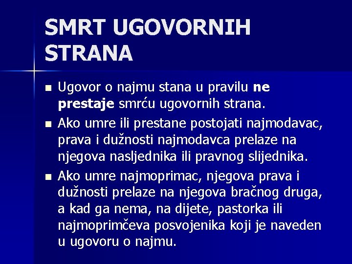 SMRT UGOVORNIH STRANA n n n Ugovor o najmu stana u pravilu ne prestaje