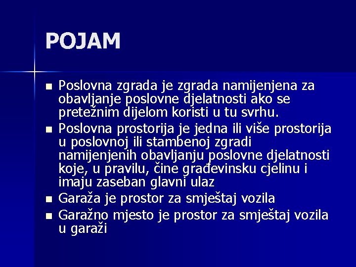 POJAM n n Poslovna zgrada je zgrada namijenjena za obavljanje poslovne djelatnosti ako se