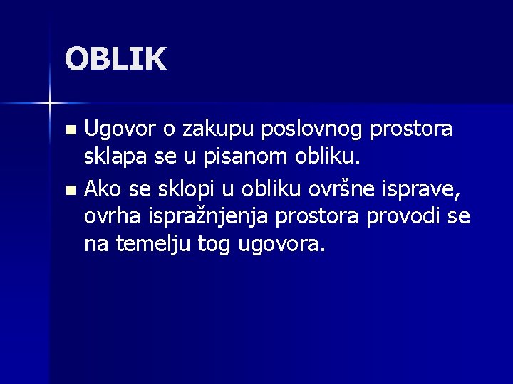 OBLIK Ugovor o zakupu poslovnog prostora sklapa se u pisanom obliku. n Ako se