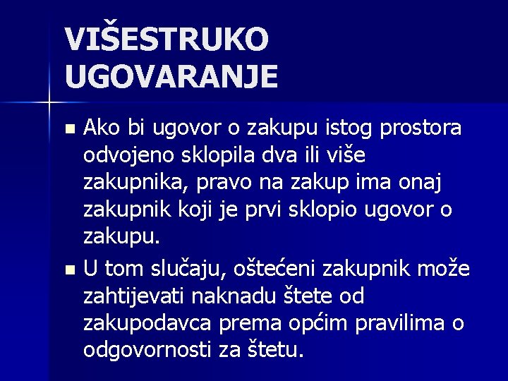 VIŠESTRUKO UGOVARANJE Ako bi ugovor o zakupu istog prostora odvojeno sklopila dva ili više