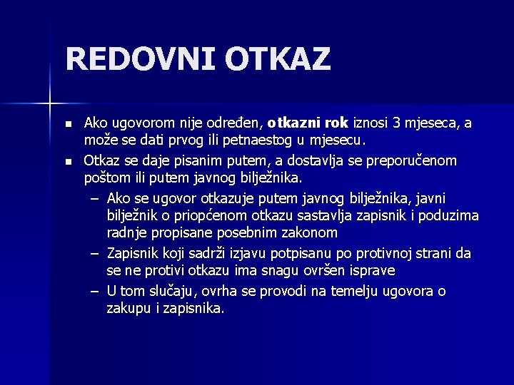 REDOVNI OTKAZ n n Ako ugovorom nije određen, otkazni rok iznosi 3 mjeseca, a